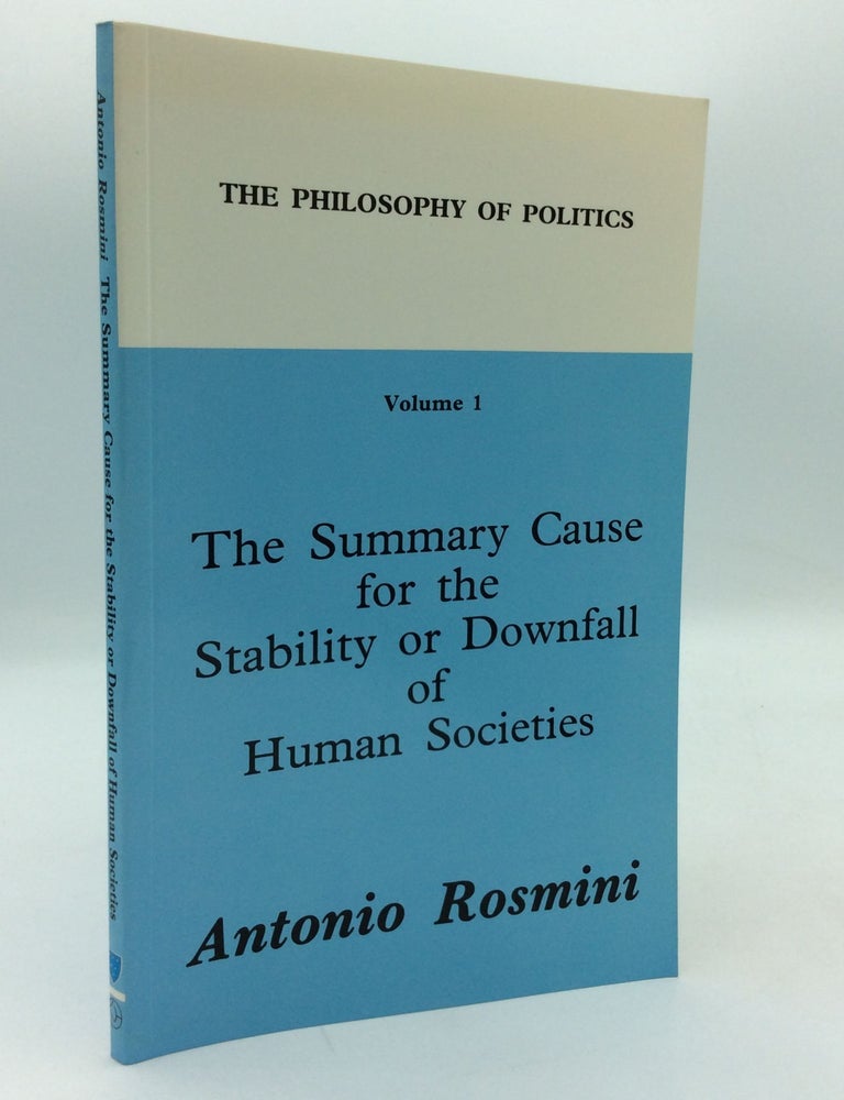 Item #199241 THE SUMMARY CAUSE FOR THE STABILITY OR DOWNFALL OF HUMAN SOCIETIES. Antonio Rosmini.