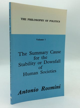 Item #199241 THE SUMMARY CAUSE FOR THE STABILITY OR DOWNFALL OF HUMAN SOCIETIES. Antonio Rosmini