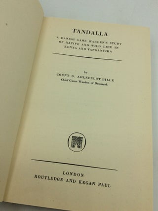 TANDALLA: A Danish Game Warden's Study of Native and Wild Life in Kenya and Tanganyika