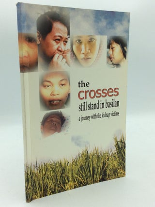 Item #199509 THE CROSSES STILL STAND IN BASILAN: A Journey with the Kidnap Victims