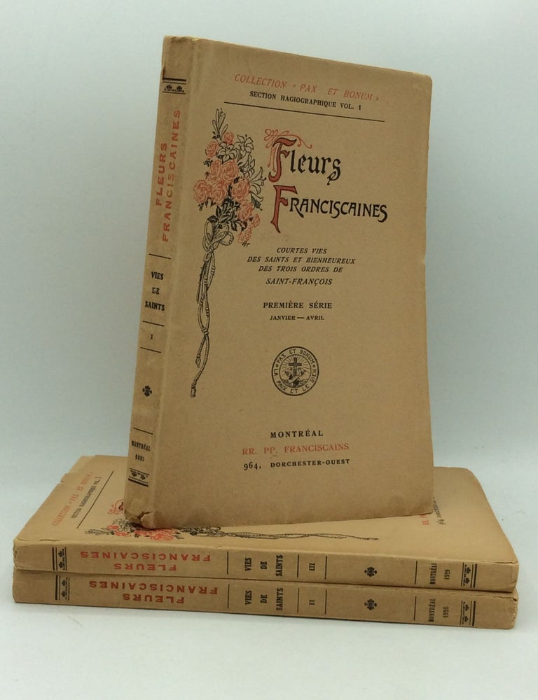 Item #199536 FLEURS FRANCISCAINES: Vies des Saints et Bienheureux des Trois Ordres de Saint-Francois, Volumes I-III