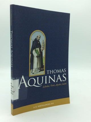 Item #199660 THOMAS AQUINAS: Scholar, Poet, Mystic, Saint. A G. Sertillanges