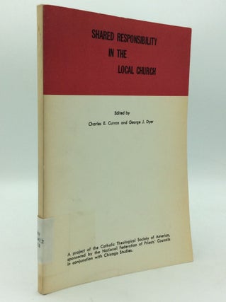 Item #199715 SHARED RESPONSIBILITY IN THE LOCAL CHURCH. Charles E. Curran, eds George J. Dyer