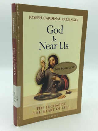 Item #199772 GOD IS NEAR US: The Eucharist, the Heart of Life. Joseph Cardinal Ratzinger, Pope...