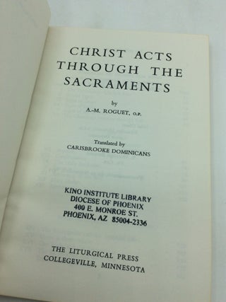 CHRIST ACTS THROUGH THE SACRAMENTS