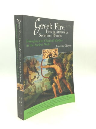 Item #200027 GREEK FIRE, POISON ARROWS & SCORPION BOMBS: Biological and Chemical Warfare in the...