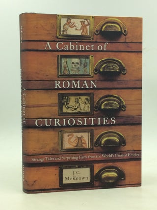 Item #200065 A CABINET OF ROMAN CURIOSITIES: Strange Tales and Surprising Facts from the World's...