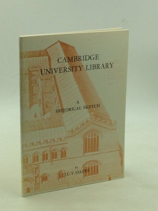 Item #200074 CAMBRIDGE UNIVERSITY LIBRARY: A Historical Sketch. J C. T. Oates