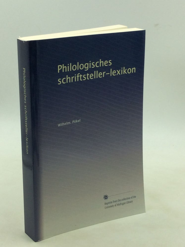 Item #200089 PHIOLOLOGISCHES SCHRIFTSTELLER-LEXIKON. Wilhelm. Pokel.