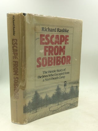 Item #200122 ESCAPE FROM SOBIBOR: The Heroic Story of the Jews Who Escaped from a Nazi Death...