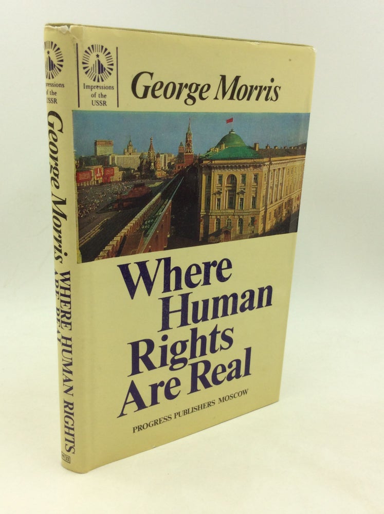 Item #200153 WHERE HUMAN RIGHTS ARE REAL. George Morris.