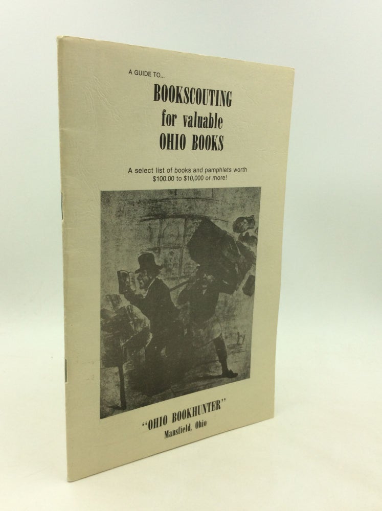 Item #200174 A GUIDE TO BOOKSCOUTING FOR VALUABLE OHIO BOOKS. John Stark.