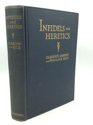 Item #200224 INFIDELS AND HERETICS: An Agnostic's Anthology. Clarence Darrow, Wallace Rice