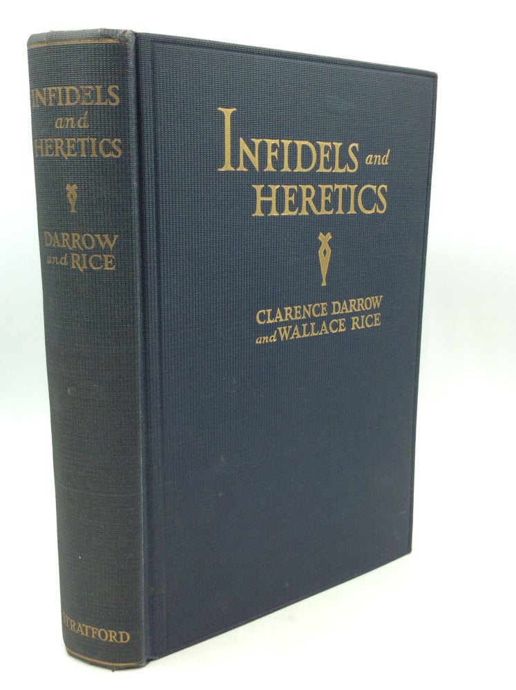 Item #200224 INFIDELS AND HERETICS: An Agnostic's Anthology. Clarence Darrow, Wallace Rice.