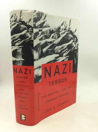 Item #200358 NAZI TERROR: The Gestapo, Jews, and Ordinary Germans. Eric A. Johnson