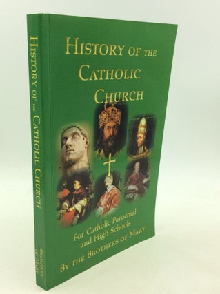 Item #200398 HISTORY OF THE CATHOLIC CHURCH for catholic parochial and High Schools. Brother...