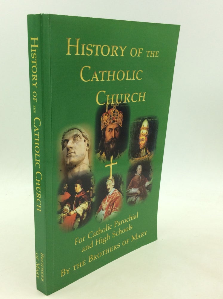 Item #200398 HISTORY OF THE CATHOLIC CHURCH for catholic parochial and High Schools. Brother Gustavus, Brothers of Mary.