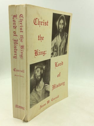 Item #200409 CHRIST THE KING: LORD OF HISTORY. Anne W. Carroll