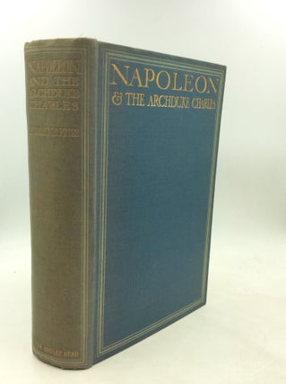 Item #200425 NAPOLEON & THE ARCHDUKE CHARLES: A History of the Franco-Austrian Campaign in the...