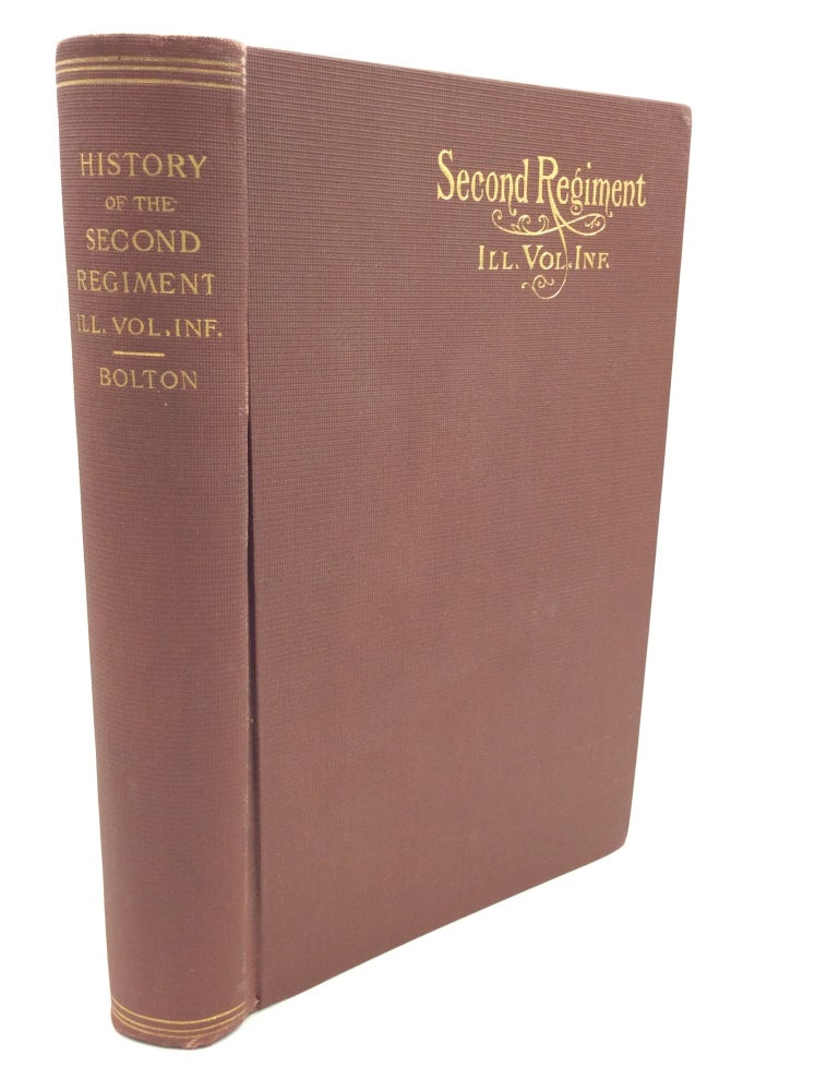 Item #200427 HISTORY OF THE SECOND REGIMENT ILLINOIS VOLUNTEER INFANTRY from Organization to Muster-Out. ed H W. Bolton.