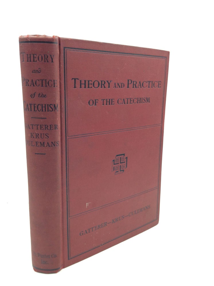 Item #200432 THE THEORY AND PRACTICE OF THE CATECHISM. M. Gatterer, F. Krus.