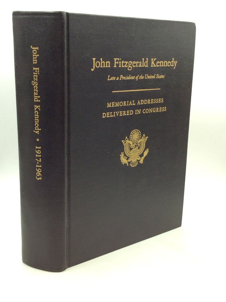 Item #200673 MEMORIAL ADDRESSES IN THE CONGRESS OF THE UNITED STATES AND TRIBUTES IN EULOGY OF JOHN FITZGERALD KENNEDY, Late a President of the United States. 88th Congress.