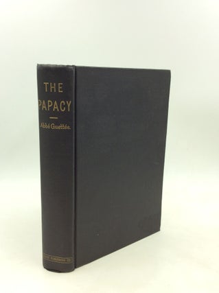 Item #200678 THE PAPACY; Its Historic Origin and Primitive Relations with the Eastern Churches....