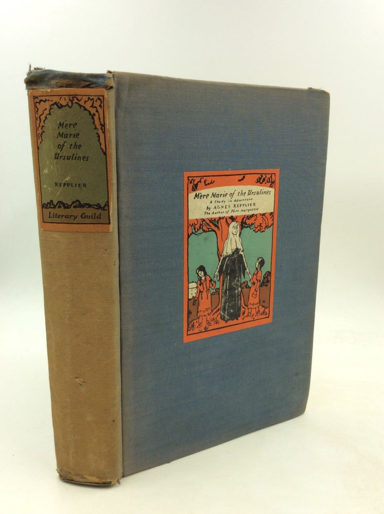 Item #200706 MERE MARIE OF THE URSULINES: A Study in Adventure. Agnes Repplier.