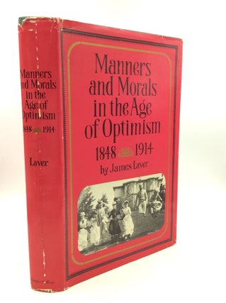 Item #200806 MANNERS AND MORALS IN THE AGE OF OPTIMISM 1848-1914. James Laver