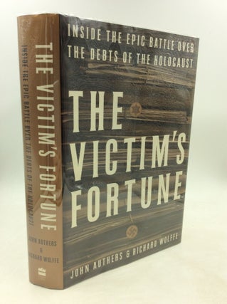 Item #200816 THE VICTIM'S FORTUNE: Inside the Epic Battle over the Debts of the Holocaust. John...
