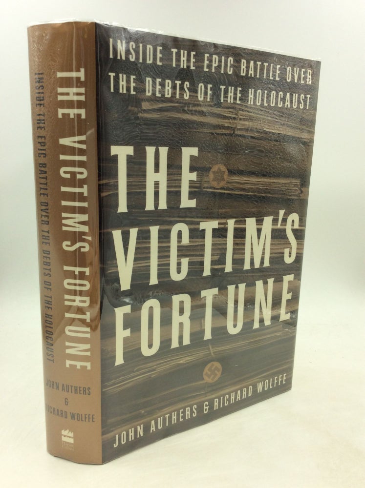 Item #200816 THE VICTIM'S FORTUNE: Inside the Epic Battle over the Debts of the Holocaust. John Authers, Richard Wolffe.