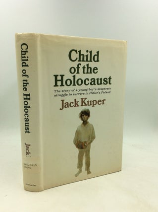 Item #200817 CHILD OF THE HOLOCAUST. Jack Kuper