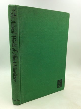 Item #200882 THE ANIMAL WORLD OF ALBERT SCHWEITZER: Jungle Insights into Reverence for Life....