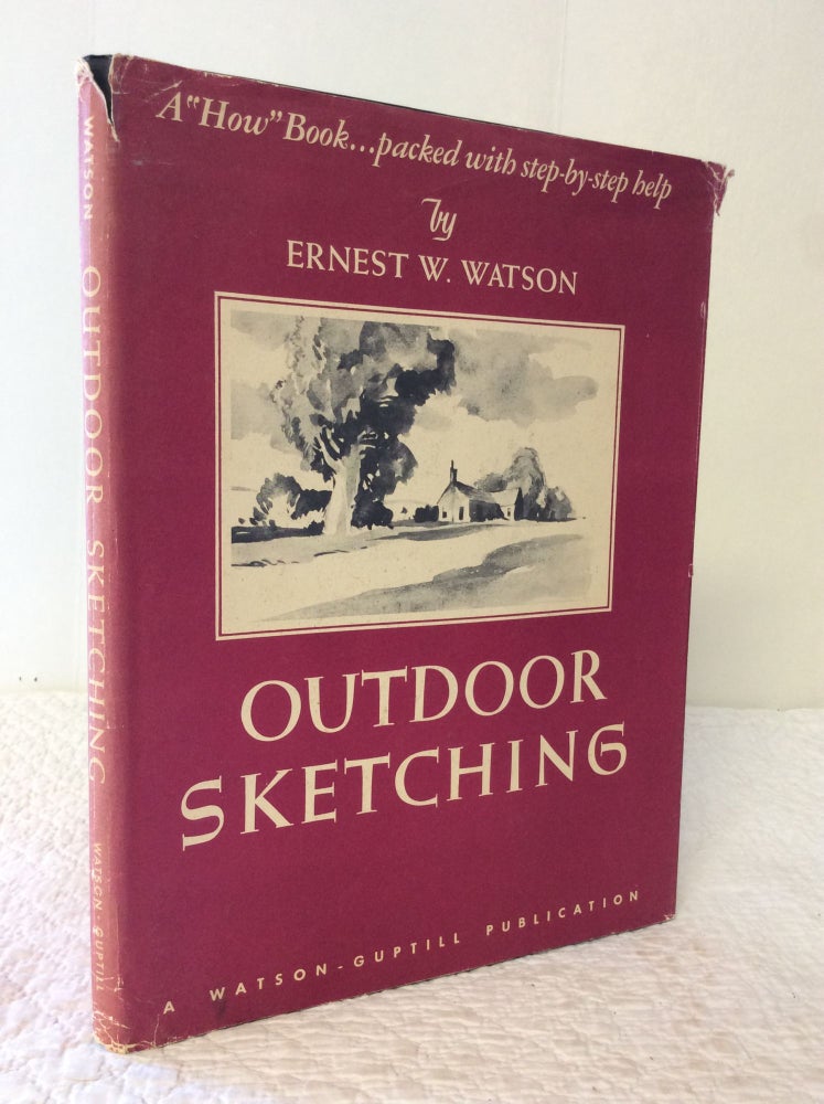 Item #200892 OUTDOOR SKETCHING: Presenting Some Fundamental Principles for the Guidance of Students of Outdoor Sketching and Picture Making. Ernest W. Watson.