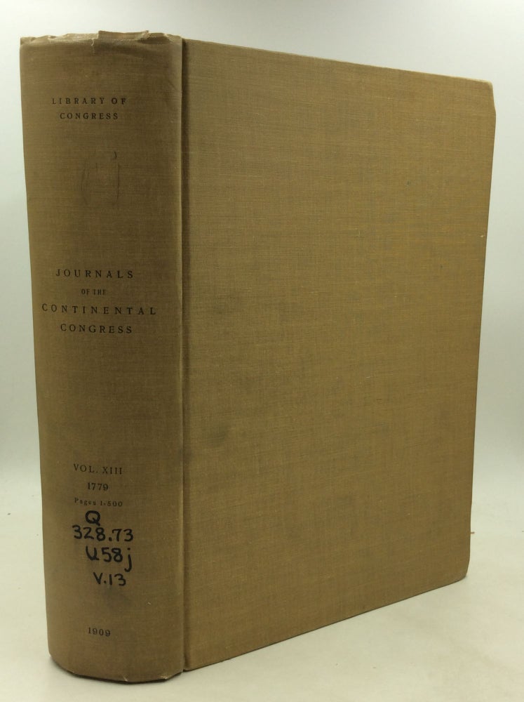 Item #200933 JOURNALS OF THE CONTINENTAL CONGRESS 1774-1789, Volume XIII: 1779 (January 1 - April 22). Library of Congress Worthington Chauncey Ford.