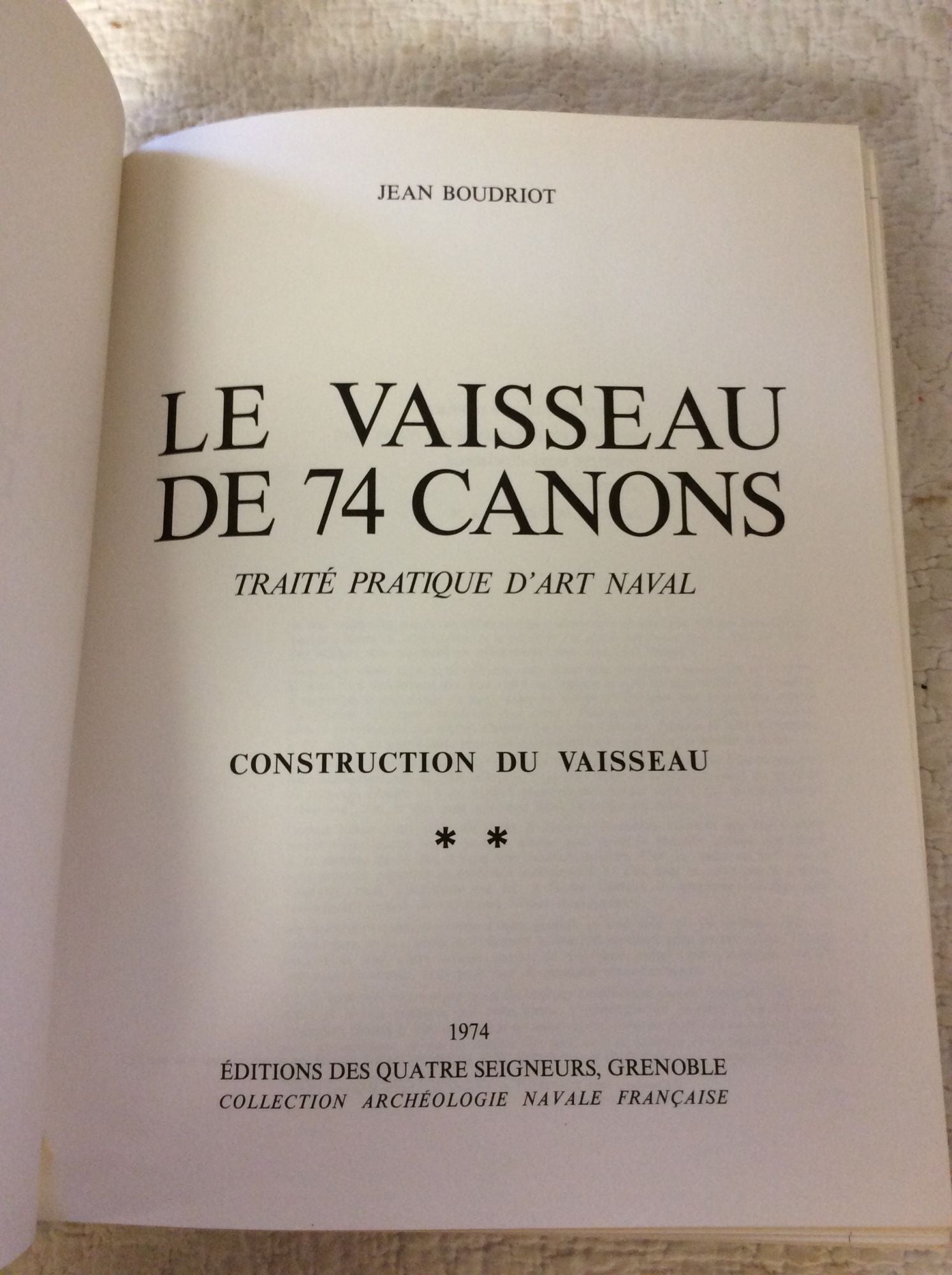 LE VAISSEAU DE 74 CANONS: Traite Pratique d'Art Naval; Construction du  Vaisseau by Jean Boudriot on Kubik Fine Books Ltd