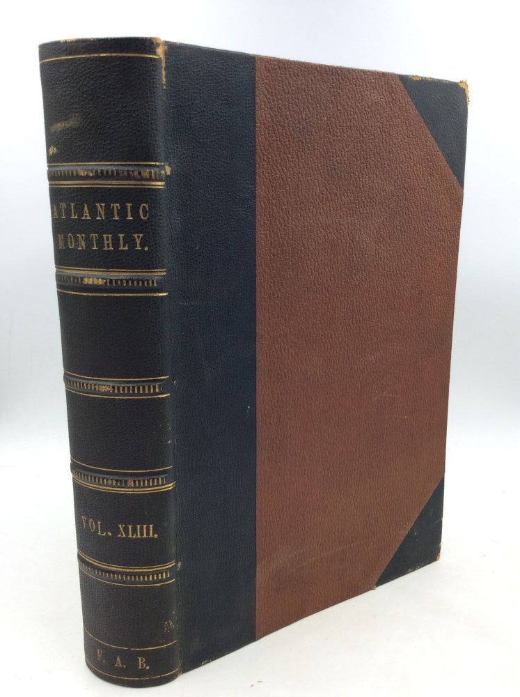 Item #200984 THE ATLANTIC MONTHLY: A Magazine of Literature, Science, Art, and Politics, Volume XLIII (January-June 1879)