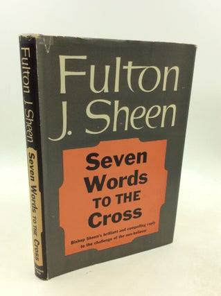 Item #201095 SEVEN WORDS TO THE CROSS. Fulton J. Sheen