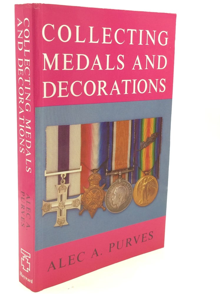 Item #201141 COLLECTING MEDALS AND DECORATIONS. Alec A. Purves.