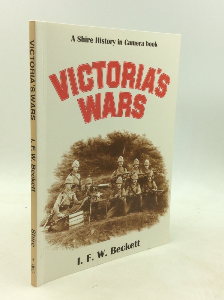 Item #201145 VICTORIA'S WARS. I F. W. Beckett.