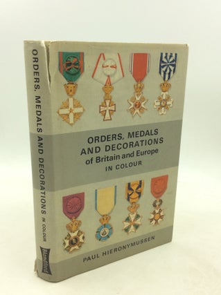 Item #201148 ORDERS, MEDALS AND DECORATIONS OF BRITAIN AND EUROPE in Colour. Paul Hieronymussen