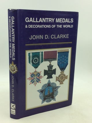 Item #201152 GALLANTRY MEDALS & DECORATIONS OF THE WORLD. John D. Clarke