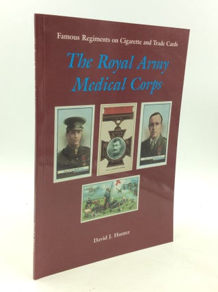 Item #201161 THE ROYAL ARMY MEDICAL CORPS. David J. Hunter