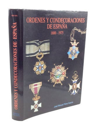 Item #201196 ORDENES Y CONDECORACIONES DE ESPANA 1800-1975. Jose Manuel Perez Guerra