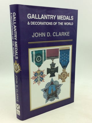 Item #201234 GALLANTRY MEDALS & DECORATIONS OF THE WORLD. John D. Clarke