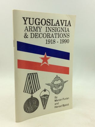 Item #201246 YUGOSLAVIA ARMY INSIGNIA & DECORATIONS 1918-1990: An Illustrated Reference Guide for...