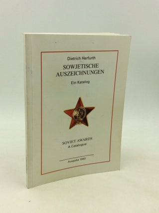 Item #201265 SOWJETISCHE AUSZEICHNUNGEN: Ein Katalog / SOVIET AWARDS: A Catalogue. Dietrich Herfurth