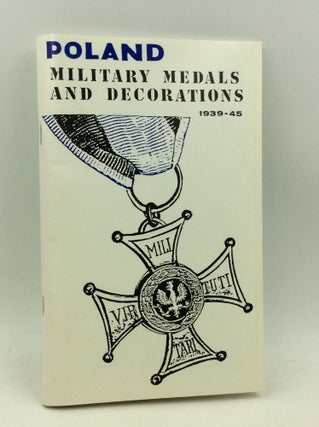 Item #201267 POLAND MILITARY MEDALS AND DECORATIONS 1939-1945: An Illustrated Reference Guide for...
