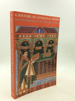 Item #201274 A HISTORY OF LITURGICAL BOOKS from the Beginning to the Thirteenth Century. Eric...