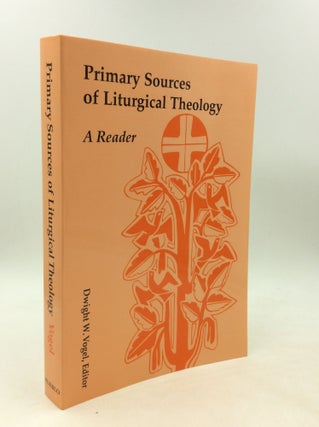 Item #201276 PRIMARY SOURCES OF LITURGICAL THEOLOGY: A Reader. ed Dwight W. Vogel
